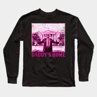 Trump Pink Daddys Home  2024 Long Sleeve T-Shirt